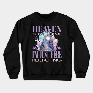 Religious Heaven Is My Home Christian God Jesus Angels Lord Crewneck Sweatshirt